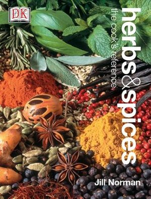 Herbs & Spices: The Cook's Reference by Jill Norman, Dave King