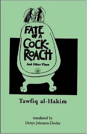 Fate of a Cockroach and Other Plays (Three Continents Press) by Tawfiq al-Hakim, Denys Johnson-Davies