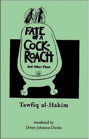 Fate of a Cockroach and Other Plays (Three Continents Press) by Tawfiq Al-Hakim, Denys Johnson-Davies