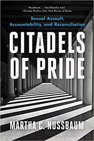 Citadels of Pride: Sexual Abuse, Accountability, and Reconciliation by Martha C. Nussbaum