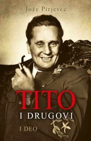 Tito i drugovi - I deo by Jože Pirjevec