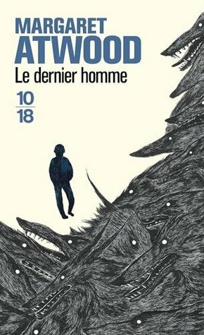 Le Dernier Homme by Michèle Albaret-Maatsch, Margaret Atwood