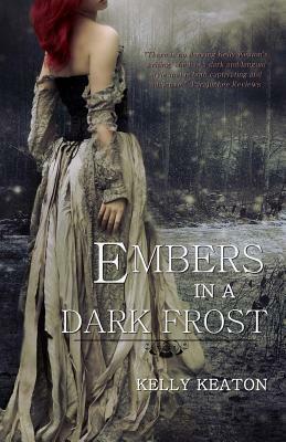 Embers in a Dark Frost by Kelly Keaton