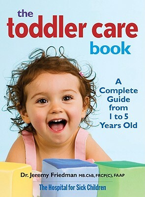 Toddler Care Book: A Complete Guide from 1 Year to 5 Years Old by Jeremy Friedman