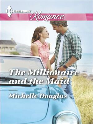 The Millionaire and the Maid by Michelle Douglas