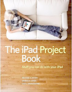 The iPad Project Book by Michael E. Cohen, Lisa L. Spangenberg, Dennis R. Cohen