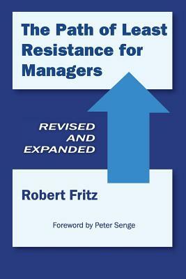 The Path of Least Resistance for Managers by Robert Fritz