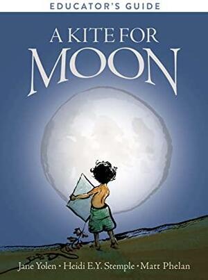 A Kite for Moon Educator's Guide by Matt Phelan