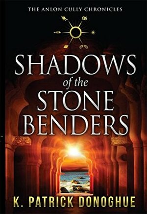 Shadows of the Stone Benders by K. Patrick Donoghue