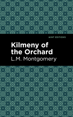 Kilmeny of the Orchard by L.M. Montgomery