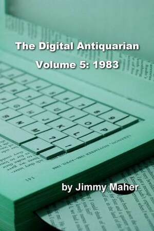 The Digital Antiquarian Volume 5: 1983 by Jimmy Maher