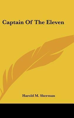 Captain of the Eleven by Harold M. Sherman