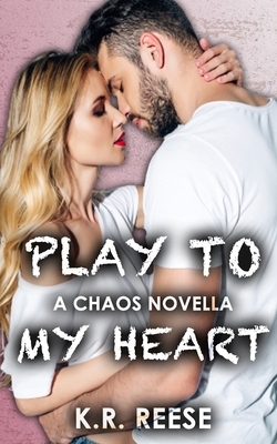 Play to My Heart by K. R. Reese
