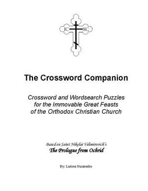 Crossword Companion: Crossword and Wordsearch Puzzles for the Immovable Great Feasts of the Orthodox Christian Church by Larissa Nazarenko