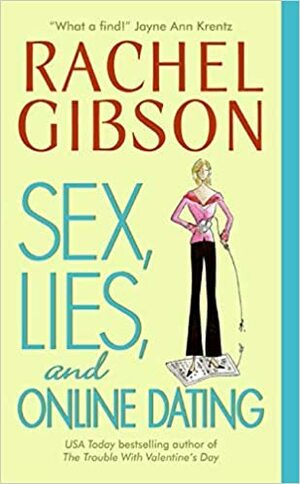 Sex, Lies, and Online Dating by Rachel Gibson