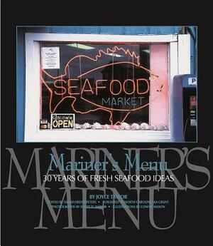Mariner's Menu: 30 Years of Fresh Seafood Ideas by Joyce Taylor