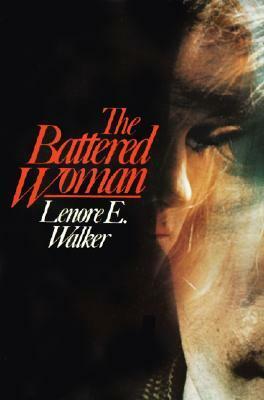 The Battered Woman by Lenore E.A. Walker