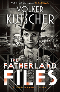 The Fatherland Files by Volker Kutscher