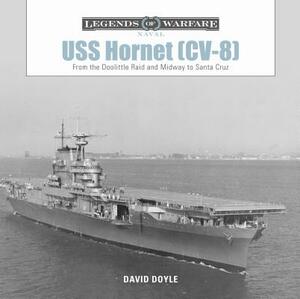 USS Hornet (CV-8): From the Doolittle Raid and Midway to Santa Cruz by David Doyle