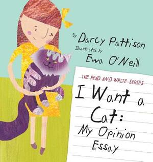 I Want a Cat: My Opinion Essay by Darcy Pattison