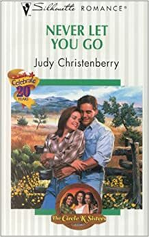 Never Let You Go by Judy Christenberry