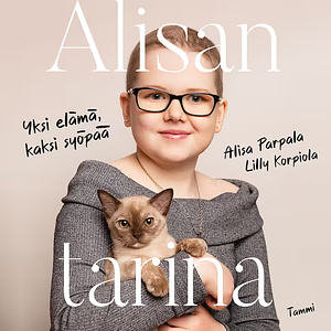 Alisan tarina : yksi elämä, kaksi syöpää by Lilly Korpiola, Alisa Parpala