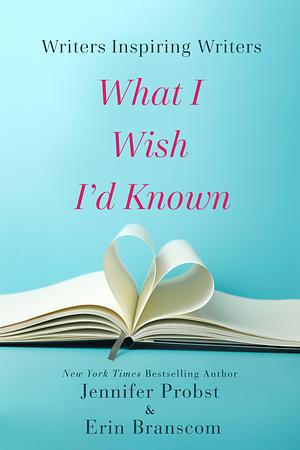 Writers Inspiring Writers: What I Wish I'd Known by Jennifer Probst
