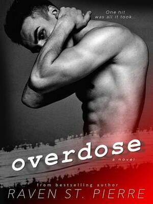Overdose: A British Bad Boy Romance by Raven St. Pierre
