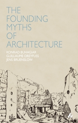 Founding Myths of Architecture by AP Valletta