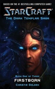 Starcraft: Dark Templar #1--Firstborn: First Born Bk. 1 by Blizzard Entertainment, Christie Golden