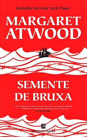 Semente de bruxa: Margaret Atwood ; tradução de Ana Falcão Bastos by Margaret Atwood