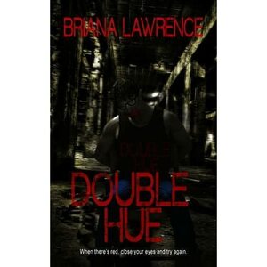 Double Hue by Briana Lawrence