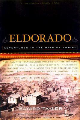 Eldorado: Adventures in the Path of Empire by Bayard Taylor