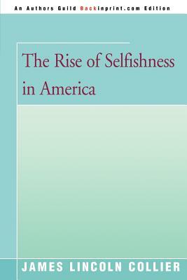 The Rise of Selfishness in America by James Lincoln Collier