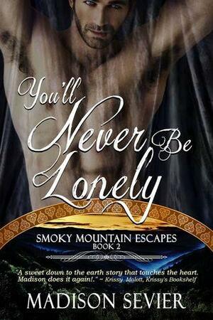 You'll Never Be Lonely by Madison Sevier