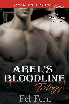 Abel's Bloodline Trilogy [abel: Raphael: Theron] (Siren Publishing Classic Manlove) by Fel Fern