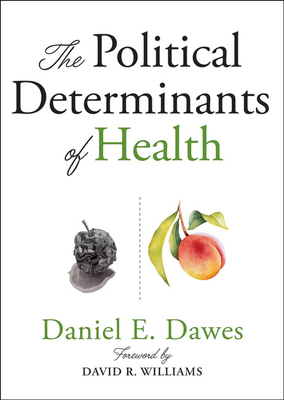 The Political Determinants of Health by David R. Williams, Daniel E. Dawes