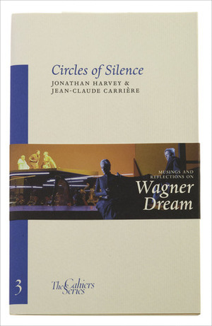 Circles of Silence by Jean-Claude Carrière, Jonathan Harvey, Ornan Rotem