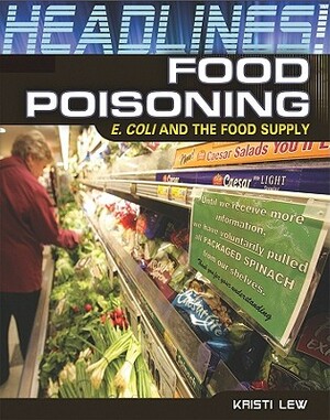 Food Poisoning: E. Coli and the Food Supply by Kristi Lew