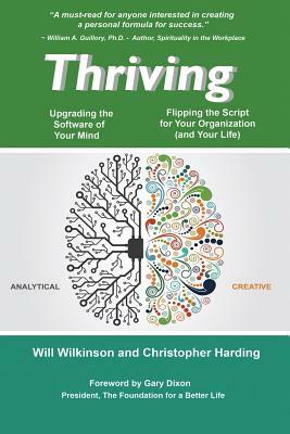 Thriving -- Upgrading the Software of Your Mind: and Rewriting the Story of Your Organization (and your life) by Will Wilkinson, Christopher Harding