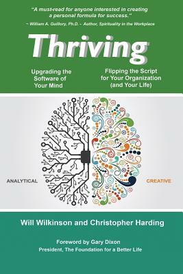 Thriving -- Upgrading the Software of Your Mind: and Rewriting the Story of Your Organization (and your life) by Christopher Harding, Will Wilkinson