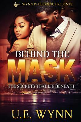 Behind The Mask by U. E. Wynn