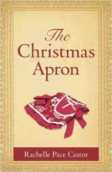 The Christmas Apron by Rachelle Pace Castor