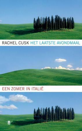 Het laatste avondmaal: een zomer in Italië by Rachel Cusk