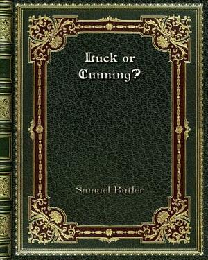 Luck or Cunning? by Samuel Butler