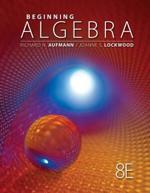 Beginning Algebra by Richard N. Aufmann, Joanne Lockwood