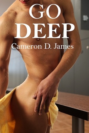 Go Deep by Cameron D. James