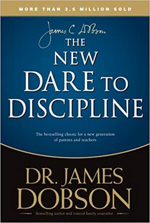 Dare to Discipline by James C. Dobson