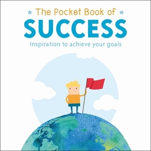 The Pocket Book of Success: Inspiration to Achieve Your Goals by Anne Moreland