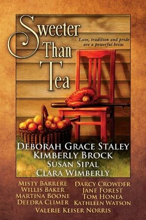 Sweeter Than Tea by Martina Boone, Tom Honea, Kathleen Hodges, Kimberly Brock, Jane Jacobson, Deborah Grace Staley, Misty Barrere, Willis Baker, Deedra Climer, Darcy Crowder, Valerie Keiser Norris, S.P. Sipal, Clara Wimberly